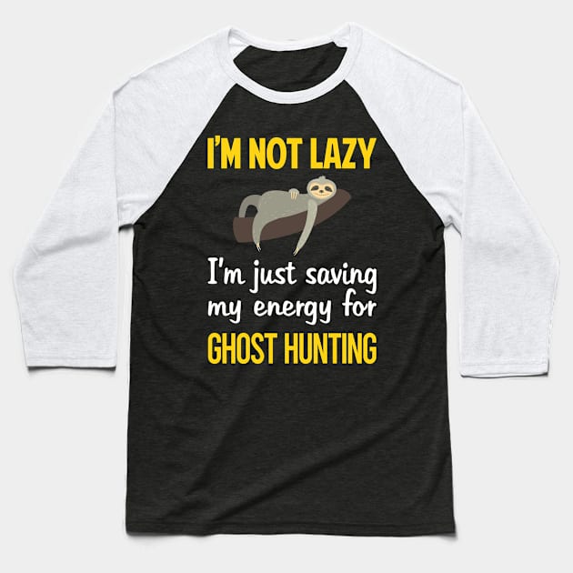 Funny Lazy Ghost Hunting Paranormal Baseball T-Shirt by blakelan128